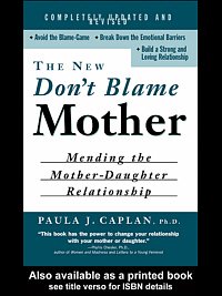 The new don't blame mother : mending the mother-daughter relationship / Paula J. Caplan.