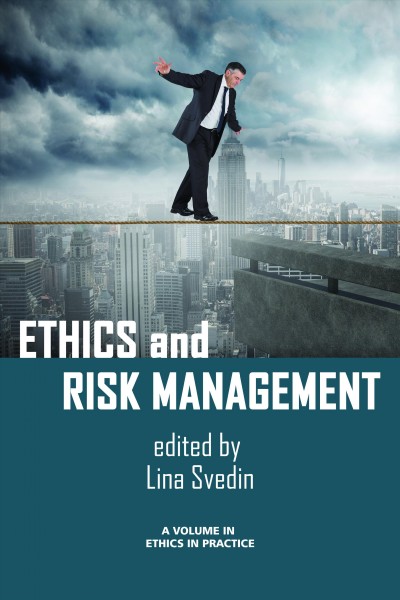 Ethics and risk management / edited by Lina Svedin.