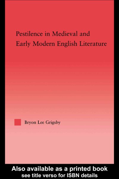 Pestilence in Medieval and early modern English literature / Bryon Lee Grigsby.