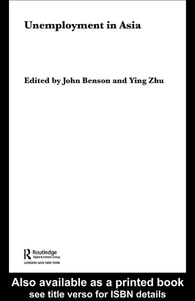 Unemployment in Asia / edited by John Benson and Ying Zhu.