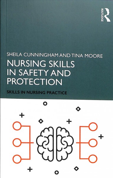 Nursing skills in safety and protection / Sheila Cunningham and Tina Moore.