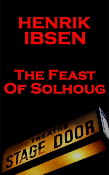The feast of Solhoug / Henrik Ibsen.