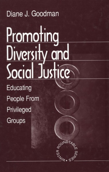 Promoting diversity and social justice [electronic resource] : educating people from privileged groups / Diane J. Goodman.
