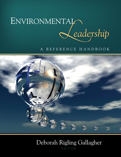 Environmental leadership : a reference handbook / Deborah Rigling Gallagher, editor.