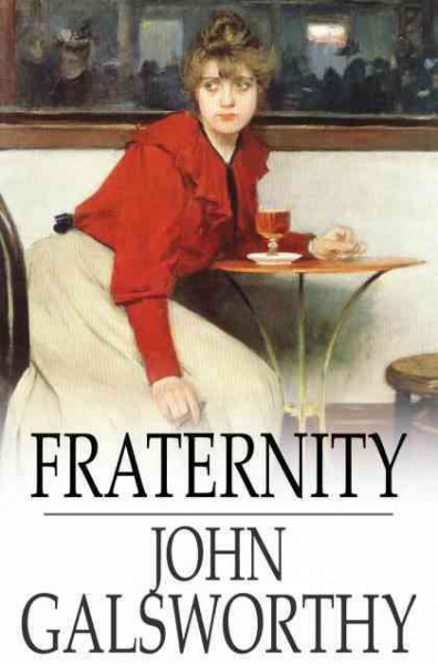 Fraternity [electronic resource] / John Galsworthy.