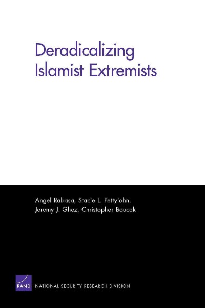 Deradicalizing Islamist extremists [electronic resource] / Angel Rabasa ... [et al.].