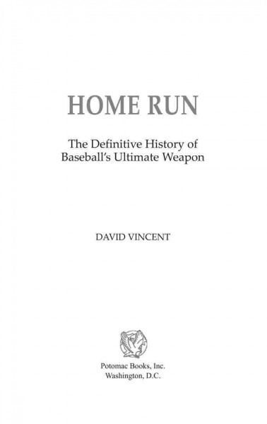 Home run [electronic resource] : the definitive history of baseball's ultimate weapon / David Vincent.