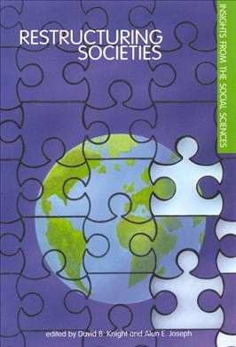 Restructuring societies [electronic resource] : insights from the social sciences / edited by David B. Knight and Alun E. Joseph.