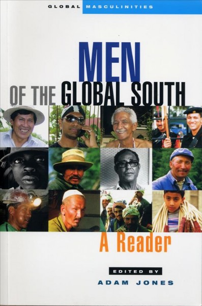 Men of the global south [electronic resource] : a reader / edited by Adam Jones.