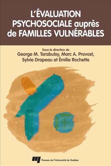L'évaluation psychosociale auprès de familles vulnérables [electronic resource] / sous la direction de George M. Tarabulsy ... [et al.].