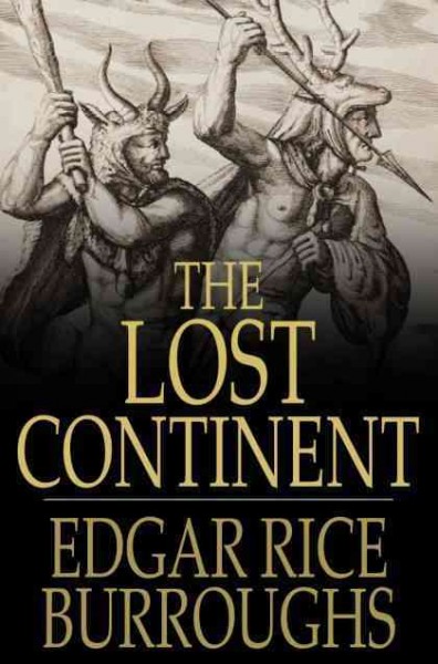 The lost continent, or, Beyond thirty [electronic resource] / Edgar Rice Burroughs.