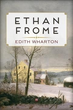 Ethan Frome [electronic resource] / Edith Wharton.