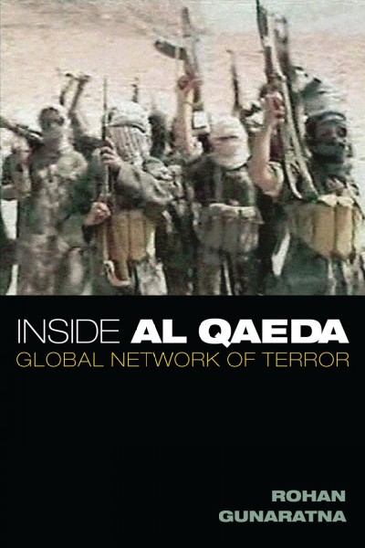 Inside Al Qaeda [electronic resource] : global network of terror / Rohan Gunaratna.