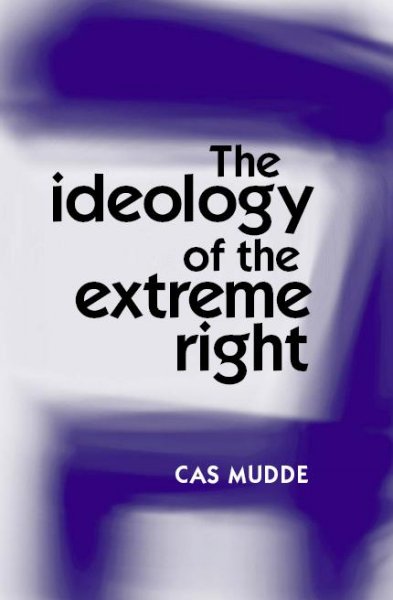 The ideology of the extreme right [electronic resource] / Cas Mudde.