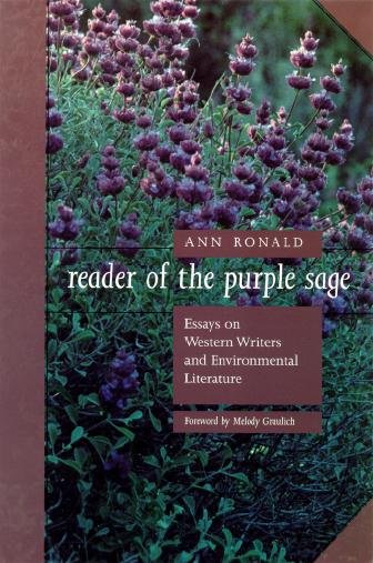 Reader of the purple sage [electronic resource] : essays on Western writers and environmental literature / Ann Ronald ; foreward by Melody Graulich.