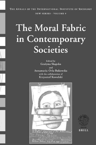 The moral fabric in contemporary societies [electronic resource] / edited by Grazyna Skapska and Annamaria Orla-Bukowska, with collaboration of Kryzysztof Kowalski.