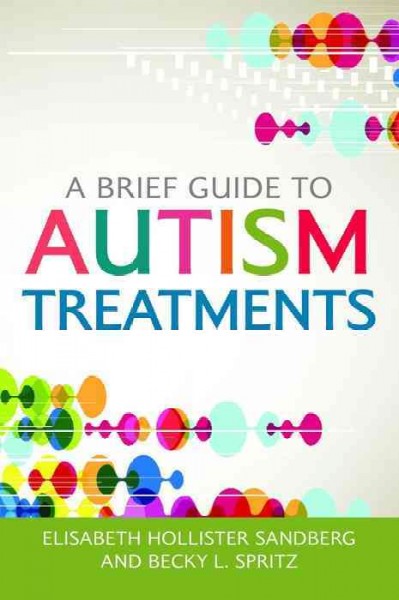 A Brief Guide to Autism Treatments [electronic resource].