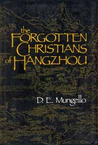 The forgotten Christians of Hangzhou [electronic resource] / D.E. Mungello.