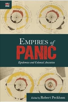 Empires of Panic [electronic resource] : Epidemics and Colonial Anxieties.