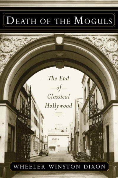 Death of the Moguls [electronic resource] : The End of Classical Hollywood.