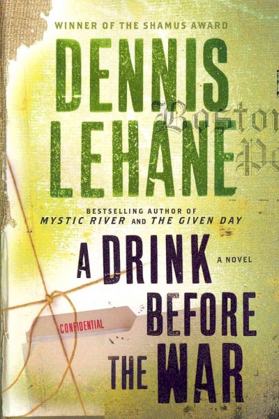 A drink before the war / Dennis Lehane.