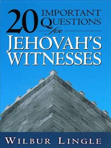 20 important questions for Jehovah's Witnesses / by Wilbur Lingle.