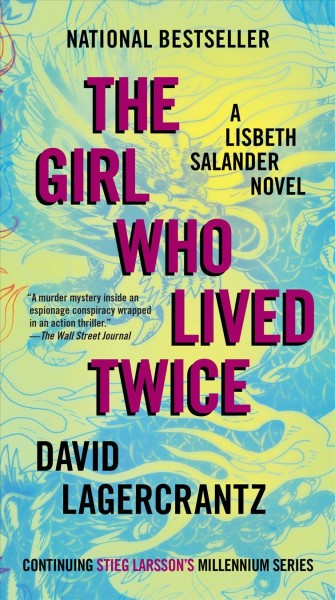 The girl who lived twice / David Lagercrantz ; translated from the Swedish by George Goulding.