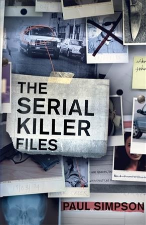 The Serial Killer Files / Paul Simpson