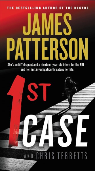 1st case / James Patterson and Chris Tebbetts.