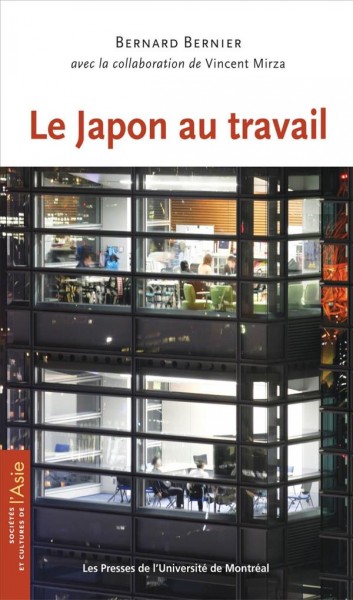 Le Japon au travail [electronic resource] / Bernard Bernier avec la collaboration de Vincent Mirza.
