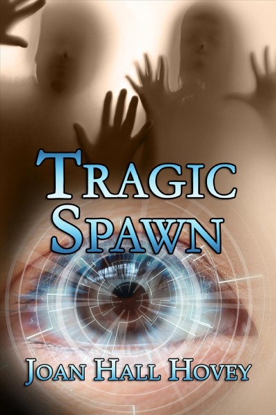 Tragic spawn / by Joan Hall Hovey.