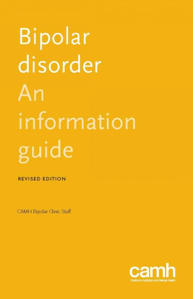 Bipolar disorder : an information guide / CAMH Bipolar Clinic staff.