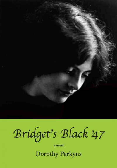 Bridget's black '47 [electronic resource] / Dorothy Perkyns ; [editor, Michael Carroll].