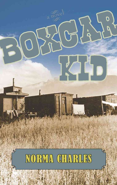 Boxcar kid [electronic resource] : a novel / Norma Charles.