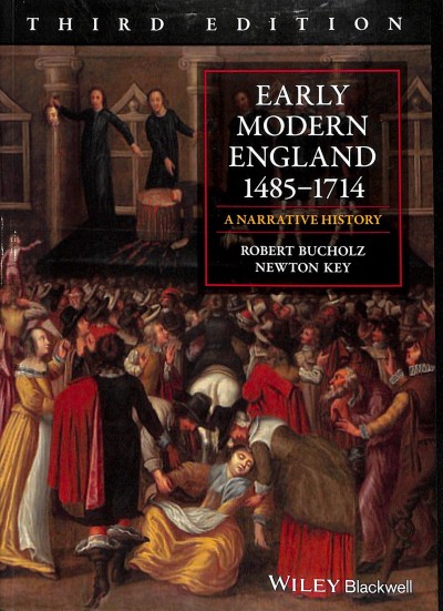 Early modern England, 1485-1714 : a narrative history / Robert Bucholz and Newton Key.