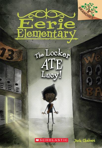 The locker ate Lucy! / by Jack Chabert ; illustrated by Sam Ricks.