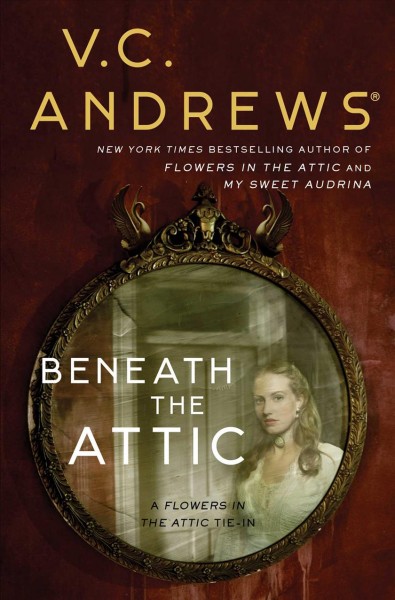 Beneath the attic / by V.C. Andrews.