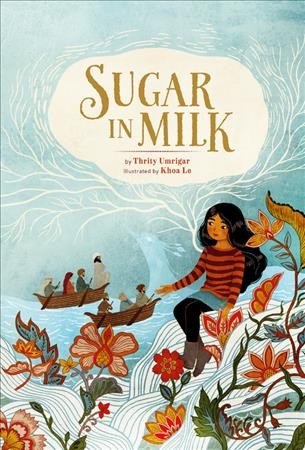 Sugar in milk / by Thrity Umrigar ; illustrated by Khoa Le.