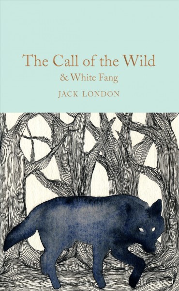 The call of the wild ; &, White fang / Jack London ; with an afterword by Sam Gilpin.