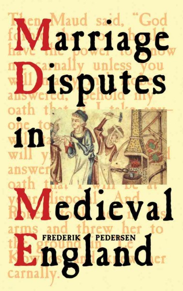 Marriage disputes in medieval England / Frederik Pedersen.