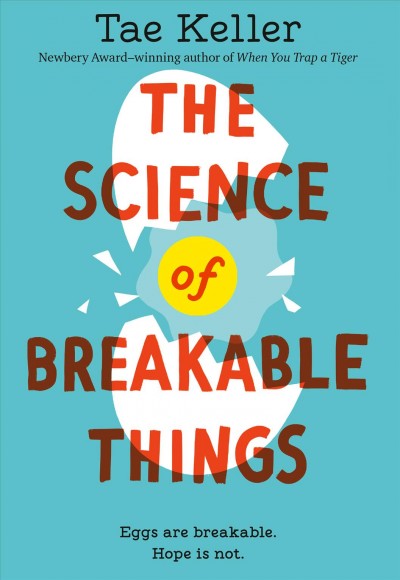The science of breakable things / Tae Keller.