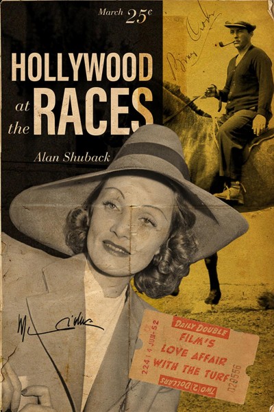 Hollywood at the races : film's love affair with the turf / Alan Shuback.