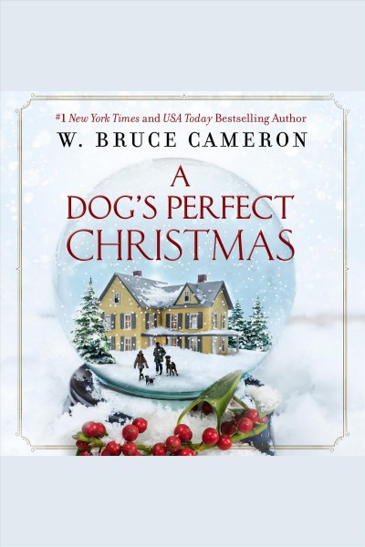 A dog's perfect christmas [electronic resource]. W Bruce Cameron.