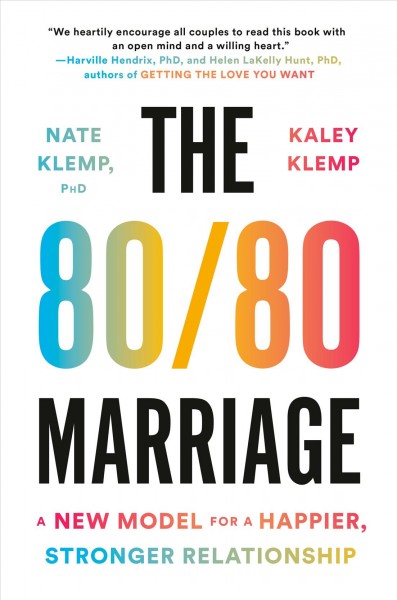 The 80/80 marriage : a new model for a happier, stronger relationship / Nate Klemp, PhD, and Kaley Klemp.