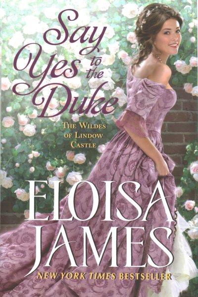 Say yes to the duke / Eloisa James.