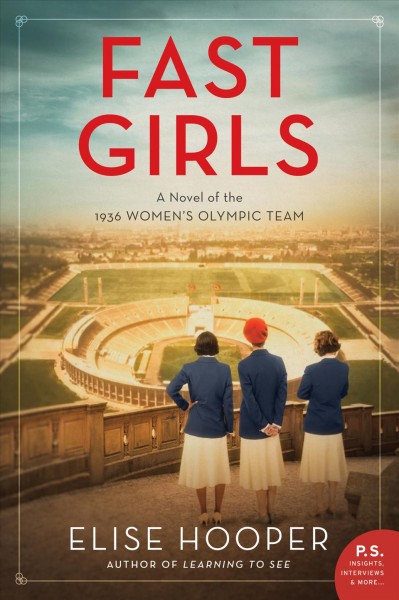 Fast girls : a novel of the 1936 Women's Olympic team / Elise Hooper.
