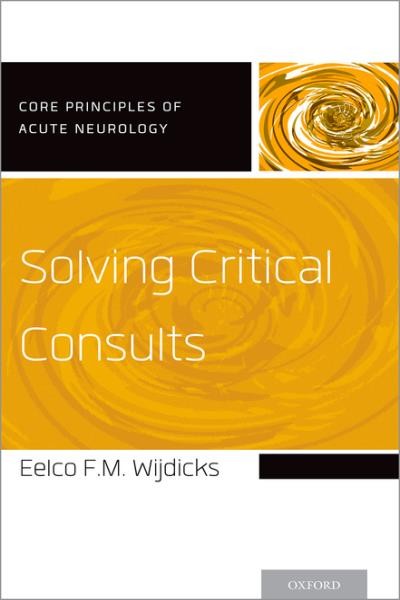 Solving critical consults / Eelco F.M. Wijdicks.