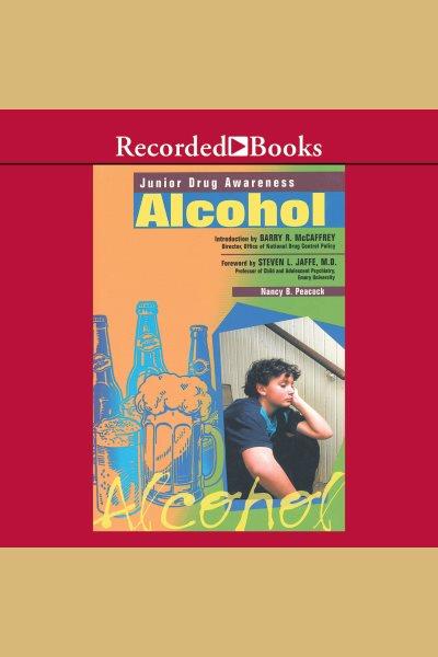 Alcohol [electronic resource]. Peacock Nancy.