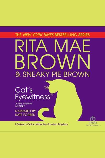 Cat's eyewitness [electronic resource] : Mrs. murphy mystery series, book 13. Rita Mae Brown.