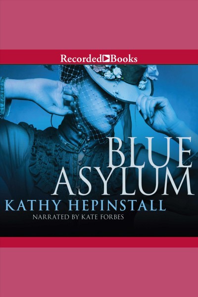The blue asylum [electronic resource]. Kathy Hepinstall.